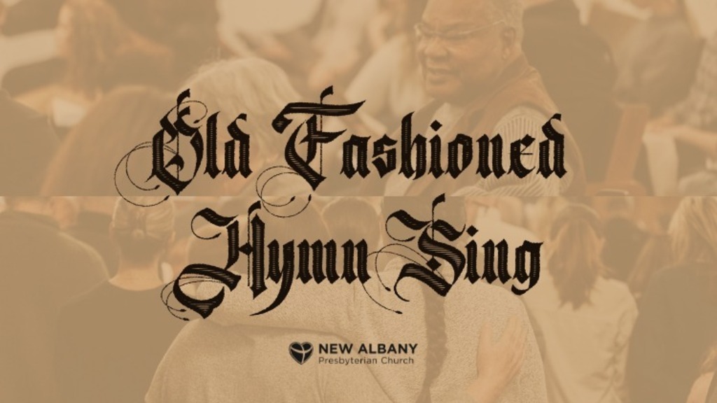 Old Fashioned Hymn Sing - New Albany Presbyterian Church