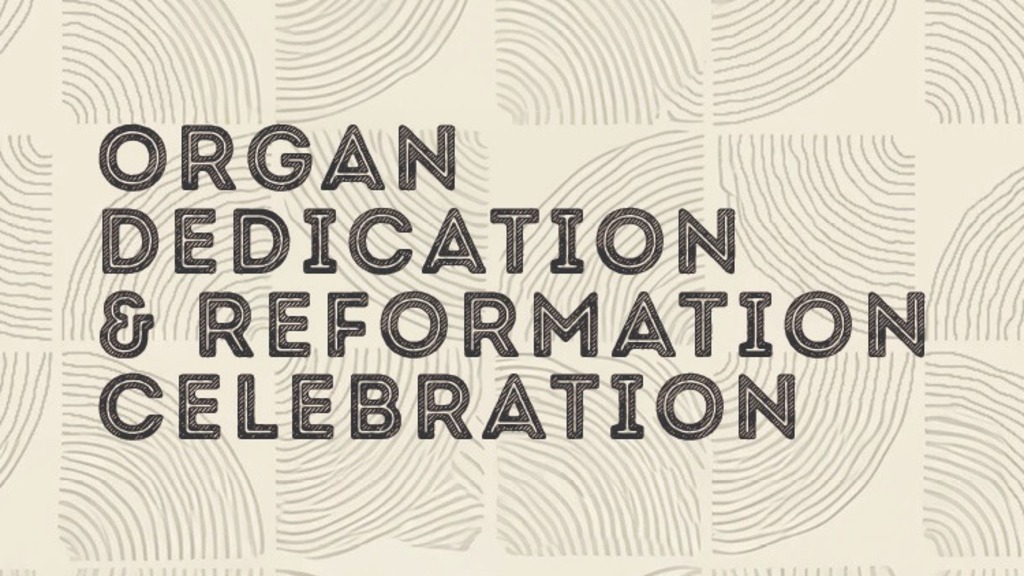 Organ Dedication and Reformation Celebration