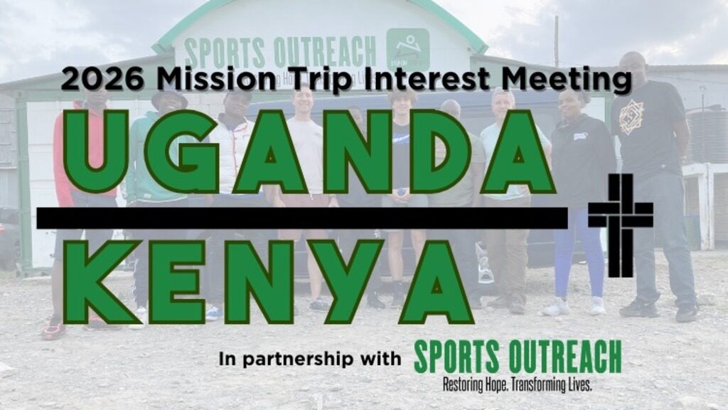 Uganda/Kenya Mission Trip Interest Meeting