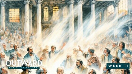 Outward: The Book of Acts – Week 11