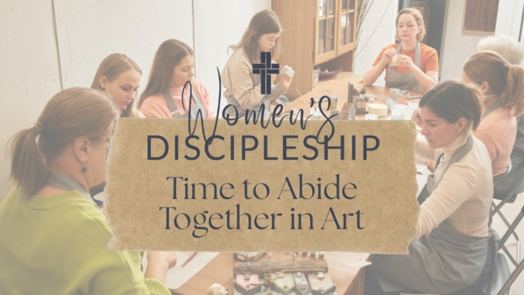 Women's Discipleship: Time to Abide Together in Art